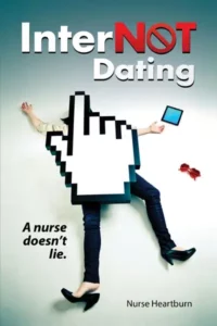 InterNot Dating by Nurse Heartburn