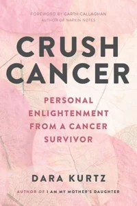 Crush Cancer by Dara Kurtz