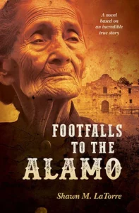 Footfalls To the Alamo by Shawn LaTorre